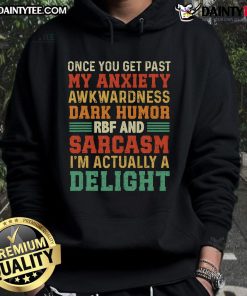 Funny hoodie with 'Once You Get Past My Anxiety Awkwardness' dark humor design, perfect for relatable fashion lovers.