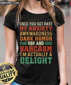 Funny 'Once You Get Past My Anxiety Awkwardness' dark humor ladies tee featuring playful text design in vibrant colors.