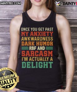 Funny tank top featuring 'Once You Get Past My Anxiety Awkwardness' dark humor design, perfect for casual wear.