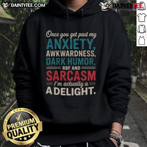 Funny 'Once You Get Past My Anxiety, I'm A Delight' women's hoodie showcasing humor and comfort in casual fashion.