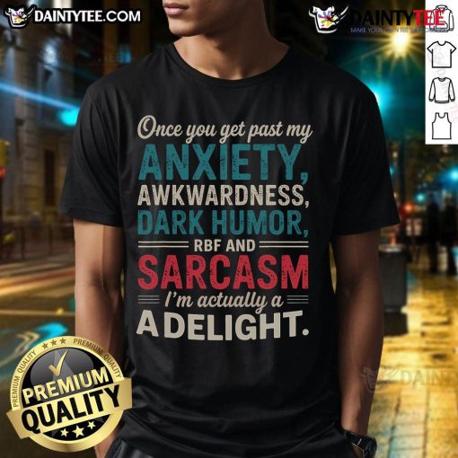 Funny 'Once You Get Past My Anxiety I'm A Delight' womens T-shirt showcasing humor and personality in casual fashion.