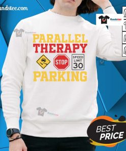 Funny Parallel Therapy Parking Sweatshirt featuring a humorous design perfect for casual wear and therapy enthusiasts.