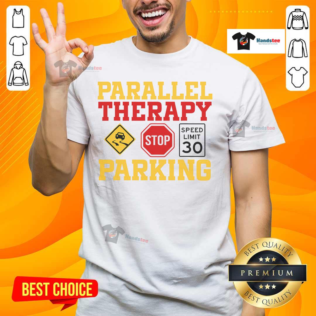 Funny Parallel Therapy Parking T Shirt Funny Parallel Therapy Parking T-Shirt featuring a humorous design ideal for therapy enthusiasts and parking lovers.