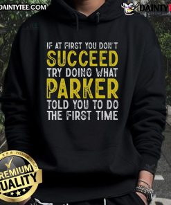 Funny Parker hoodie featuring 'If At First You Don't Succeed' slogan, perfect for casual wear and Parker name fans.