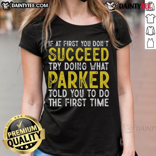 Funny Parker tee for ladies with 'If at first you don't succeed' slogan, perfect for casual wear and humor lovers.