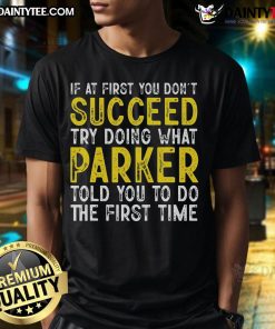 Funny Parker If At First You Don'T Succeed T-Shirt design featuring humorous text and vibrant colors for Parker fans.