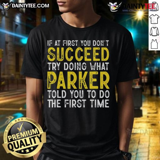 Funny Parker If At First You Don'T Succeed T-Shirt design featuring humorous text and vibrant colors for Parker fans.