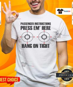 Funny passenger instructions t-shirt featuring Press Em' Here, Hang On Tight for motorcycle enthusiasts. Perfect for riders!