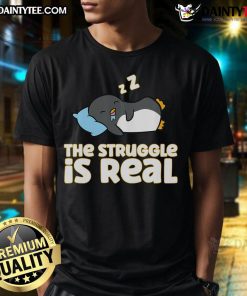 Alt Text: Funny Penguin Lover T-Shirt featuring the phrase The Struggle Is Real with a playful penguin design.