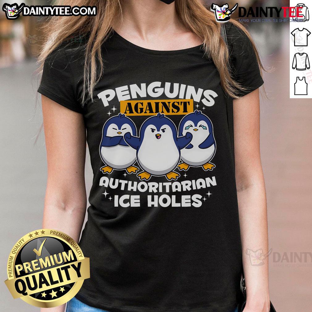 Funny Penguins Against Authoritarian Ice Holes Penguin Ladies Tee Funny penguins against authoritarian ice holes on a women's tee, featuring quirky designs and playful colors.