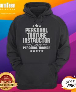 Funny personal trainer hoodie featuring a humorous take on a fitness instructor's tough love approach to gym exercise.