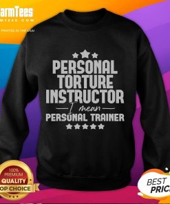 Funny personal trainer sweatshirt featuring humorous text about fitness and gym workouts for exercise enthusiasts.