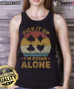Funny Pick It Up I'm Going Alone Euchre Card Game tank top design featuring playful graphics and vibrant colors.