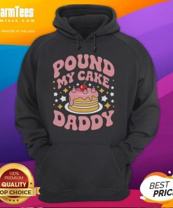 Funny Pound My Cake Daddy gag baker's hoodie featuring humorous text and cozy design for baking enthusiasts.