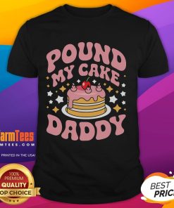 Funny Pound My Cake Daddy Gag Bakers T-Shirt featuring a humorous baking design for passionate bakers and cake lovers.