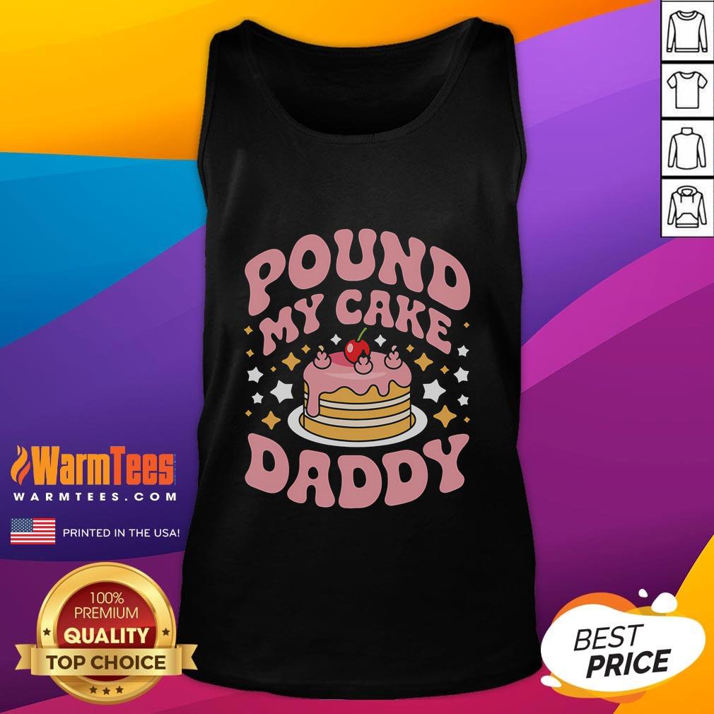 Funny Pound My Cake Daddy Gag Bakers Tank Top Funny Pound My Cake Daddy gag bakers tank top featuring playful baking humor for passionate bakers and cake lovers.