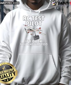 Funny RC Test Pilot hoodie featuring the phrase 'If I Duck, You Should Too' for aviation and RC enthusiasts.