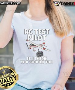 Funny RC Test Pilot If I Duck You Should Too Ladies Tee featuring a humorous design perfect for aviation and RC enthusiasts.