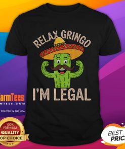 Funny 'Relax Gringo I'M Legal' Cinco De Mayo T-Shirt celebrating Mexican heritage and humor for immigrants.