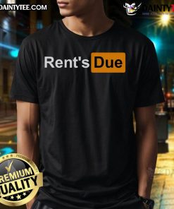 Funny Rent's Due T-Shirt featuring humorous text design, perfect for renters with a sense of humor and style.