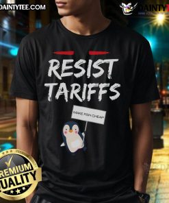 Funny penguin T-shirt design featuring 'Resist Tariffs Make Fish Cheap' slogan, perfect for humor and activism lovers.