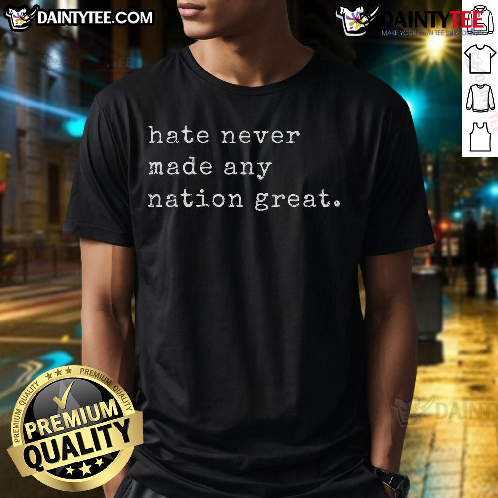 Funny Retro Vintage Hate Never Made Any Nation Great T Shirt Alt Text: Funny Retro Vintage Hate Never Made Any Nation Great T-Shirt design with bold text and vibrant colors.