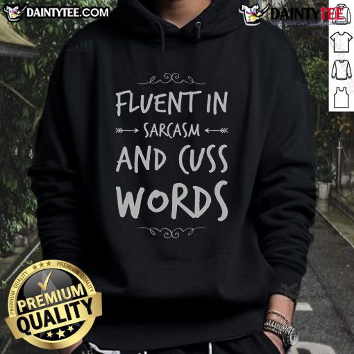 Funny Sarcastic Saying hoodie featuring 'Fluent in Sarcasm and Cuss Words' design, perfect for humor lovers.
