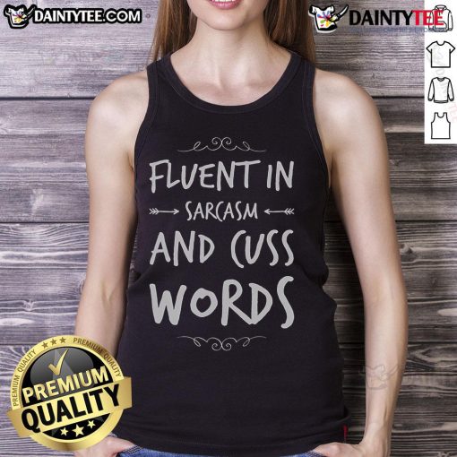 Funny tank top featuring a sarcastic saying about being fluent in sarcasm and cuss words.