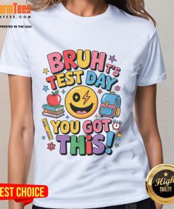 Alt Text: Funny motivational ladies tee for test day, featuring the phrase Bruh, you got this! perfect for students.