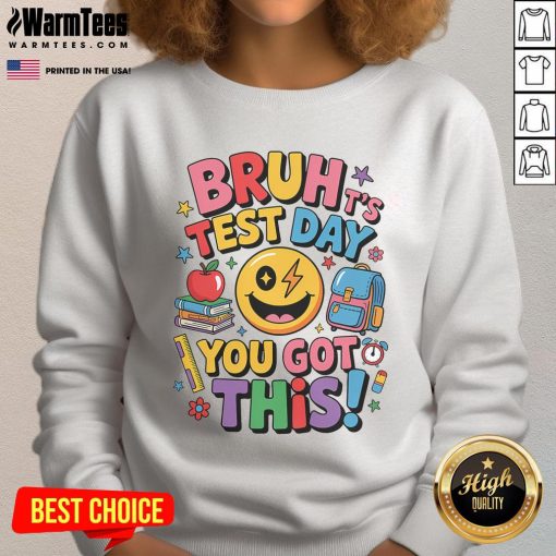 Alt Text: Funny school sweatshirt saying It's Test Day, Bruh! You Got This! - perfect for motivation during exams.