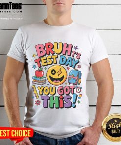 Alt Text: Funny School It's Test Day Bruh You Got This Motivational T-Shirt design with vibrant graphics and inspiring text.