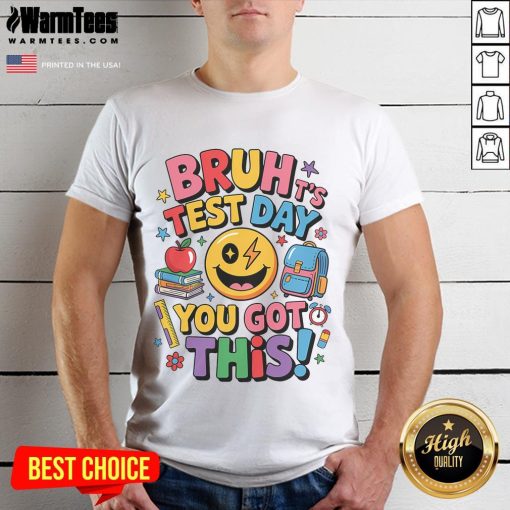 Alt Text: Funny School It's Test Day Bruh You Got This Motivational T-Shirt design with vibrant graphics and inspiring text.