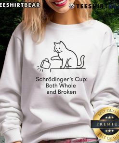 Alt Text: Funny Schrdinger's Cup sweatshirt featuring a cat with both whole and broken cups, perfect for physics enthusiasts.