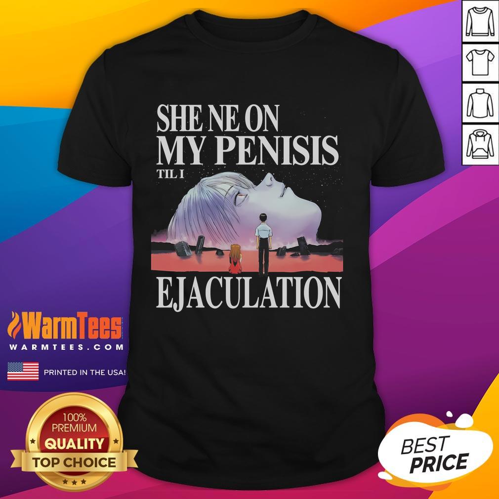 Funny She Neon My Penisis Til I Ejaculation Neon Genesis Evangelion T Shirt Funny She Neon Genesis Evangelion T-Shirt featuring humorous text and vibrant neon colors, perfect for anime fans.