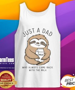 Funny sloth tank top design reading Just a dad who always came back with the milk, perfect for sloth lovers and dads.