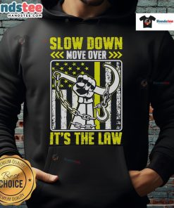 Alt Text: Humorous 'Slow Down, Move Over, It's The Law' tow operator hoodie, perfect for towing professionals and safety advocates.