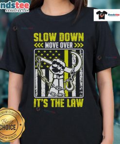 Funny slow down move over it's the law tow operator ladies tee featuring humorous towing graphic design.