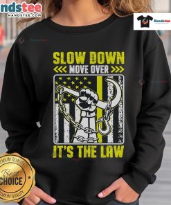Funny Slow Down Move Over It's the Law Tow Operator Sweatshirt featuring a humorous design for towing enthusiasts.