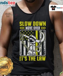 Funny Slow Down Move Over It's the Law Tow Operator Tank Top featuring a humorous design for tow truck drivers.