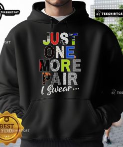 Funny sneaker head hoodie with 'Just one more pair, I swear' slogan, perfect for sneaker enthusiasts and casual wear.