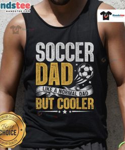Alt Text: Funny soccer dad tank top design that says 'Like a normal dad but cooler' perfect for sports-loving fathers.