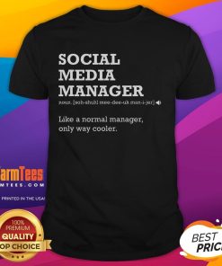 Funny Social Media Manager Definition T-Shirt featuring humorous text design for social media enthusiasts and professionals.