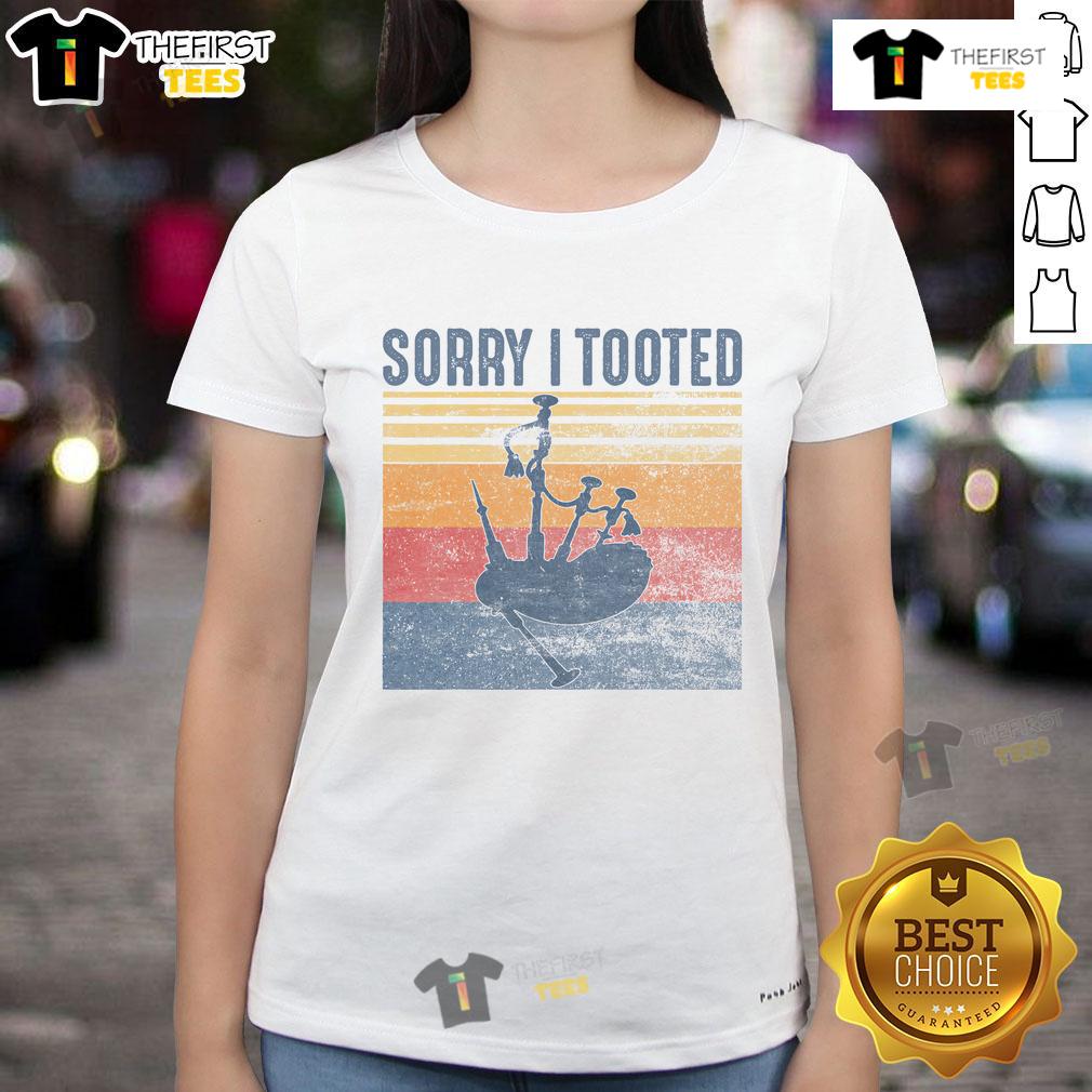 Funny Sorry I Tooted Bagpipe Player Bagpipes Ladies Tee Funny 'Sorry I Tooted' bagpipe player graphic on ladies tee showcasing humor and music theme for bagpipe lovers.