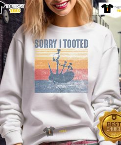 Funny sweatshirt featuring a bagpipe player with the text 'Sorry, I Tooted' for bagpipe enthusiasts and humor lovers.