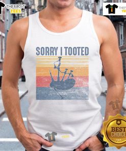 Funny bagpipe player in a tank top saying 'Sorry, I Tooted' with bagpipes, perfect for music lovers and humor fans.