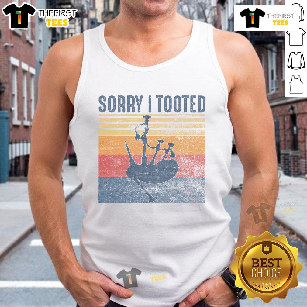 Funny Sorry I Tooted Bagpipe Player Bagpipes Tank Top Funny bagpipe player in a tank top saying 'Sorry, I Tooted' with bagpipes, perfect for music lovers and humor fans.
