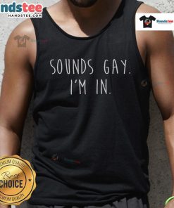 Funny Sounds Gay I'm In LGBTQ Tank Top design featuring vibrant colors and playful text for pride and self-expression.