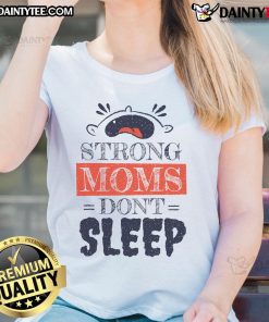 Alt Text: Funny strong moms don't sleep, featuring a cute baby crying on a ladies tee shirt design.