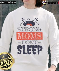 Funny strong moms don't sleep sweatshirt featuring a cute baby crying, perfect for stylish moms with a sense of humor.