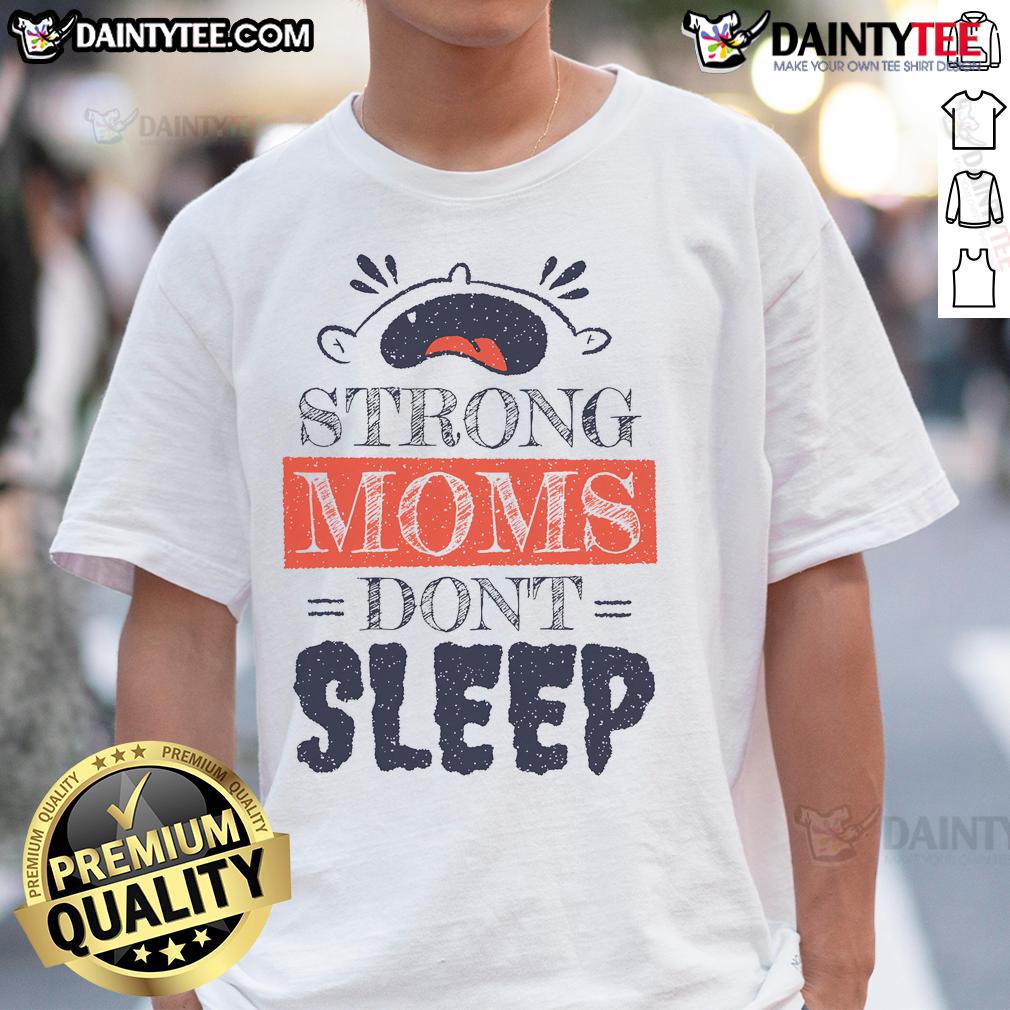Funny Strong Moms Don'T Sleep Cute Baby Crying T Shirt Alt Text: Funny Strong Moms Don't Sleep T-Shirt featuring a cute baby crying, perfect for proud moms with a sense of humor.